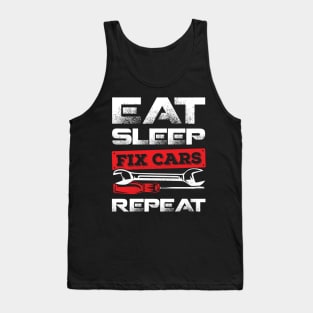 Eat Sleep Fix Cars Repeat Race Car Mechanic Gift Tank Top